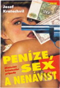 Kniha: Peníze, sex a nenávist : skutečné kriminální případy (Josef Kratochvíl). Víkend, 1994 Kniha: Peníze, sex a nenávist : skutečné kriminální případy (Josef Kratochvíl). Víkend, 1994