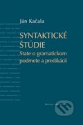 Kniha: Syntaktické štúdie (Ján Kačala). Vydavateľstvo Matice slovenskej, 2024 Kniha: Syntaktické štúdie (Ján Kačala). Vydavateľstvo Matice slovenskej, 2024