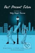 Kniha: Past Present Future (Rachel Lynn Solomon). Simon & Schuster, 2024 Kniha: Past Present Future (Rachel Lynn Solomon). Simon & Schuster, 2024