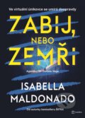 Kniha: Zabij, nebo zemři (Isabella Maldonado). Metafora, 2024 Kniha: Zabij, nebo zemři (Isabella Maldonado). Metafora, 2024