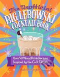 The Unofficial Big Lebowski Cocktail Book - Andre Darlington, Epic Ink, 2023