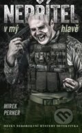 Kniha: Nepřítel v mé hlavě (Mirek Perner). Naše vojsko, 2024 Kniha: Nepřítel v mé hlavě (Mirek Perner). Naše vojsko, 2024