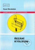 Kniha: Řezání kyslíkem (Pavel Škrabálek). ZEROSS, 2020 Kniha: Řezání kyslíkem (Pavel Škrabálek). ZEROSS, 2020