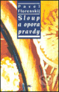 Kniha: Sloup a opora pravdy (Pavel Florenskij). Refugium Velehrad-Roma, 2003 Kniha: Sloup a opora pravdy (Pavel Florenskij). Refugium Velehrad-Roma, 2003