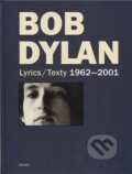 Kniha: Lyrics/Texty 1962-2001 (Bob Dylan). Kalich, 2005 Kniha: Lyrics/Texty 1962-2001 (Bob Dylan). Kalich, 2005