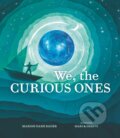Kniha: We, the Curious Ones (Marion Dane Bauer). Walker books, 2024 Kniha: We, the Curious Ones (Marion Dane Bauer). Walker books, 2024