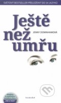 Kniha: Ještě než umřu (Jenny Downham). Eroika, 2016 Kniha: Ještě než umřu (Jenny Downham). Eroika, 2016