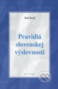 Kniha: Pravidlá slovenskej výslovnosti (Ábel Kráľ). Vydavateľstvo Matice slovenskej, 2016 Kniha: Pravidlá slovenskej výslovnosti (Ábel Kráľ). Vydavateľstvo Matice slovenskej, 2016