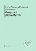 Kniha: Osvojování jazyka dítětem (Lucie Saicová Římalová). Univerzita Karlova v Praze, 2016 Kniha: Osvojování jazyka dítětem (Lucie Saicová Římalová). Univerzita Karlova v Praze, 2016
