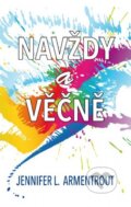 Kniha: Navždy a věčně (J. Lynn a Jennifer L. Armentrout). Baronet, 2016 Kniha: Navždy a věčně (J. Lynn a Jennifer L. Armentrout). Baronet, 2016
