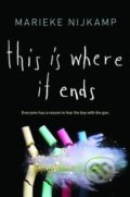 Kniha: This is Where it Ends (Marieke Nijkamp). Sourcebooks Casablanca, 2016 Kniha: This is Where it Ends (Marieke Nijkamp). Sourcebooks Casablanca, 2016