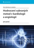 Kniha: Hodnocení vybraných metod v kardiologii a angiologii pro praxi (Věra Adámková a kolektiv). Grada, 2016 Kniha: Hodnocení vybraných metod v kardiologii a angiologii pro praxi (Věra Adámková a kolektiv). Grada, 2016