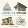 Kniha: Architecture In Minutes (Quercus). Quercus, 2016 Kniha: Architecture In Minutes (Quercus). Quercus, 2016