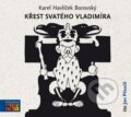 Audiokniha: Křest svatého Vladimíra (Karel Havlíček Borovský). Vyšehrad, AudioStory, 2016 Audiokniha: Křest svatého Vladimíra (Karel Havlíček Borovský). Vyšehrad, AudioStory, 2016