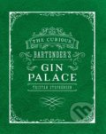 Kniha: The Curious Bartender's Gin Palace (Tristan Stephenson). Ryland, Peters and Small, 2016 Kniha: The Curious Bartender's Gin Palace (Tristan Stephenson). Ryland, Peters and Small, 2016