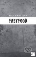 Kniha: Fastfood (Milan Kozelka). Jan Těsnohlídek - JT´s nakladatelství, 2016 Kniha: Fastfood (Milan Kozelka). Jan Těsnohlídek - JT´s nakladatelství, 2016