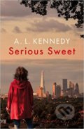 Kniha: Serious Sweet (A.L. Kennedy). Jonathan Cape, 2016 Kniha: Serious Sweet (A.L. Kennedy). Jonathan Cape, 2016