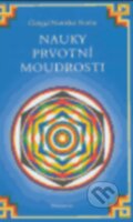 Kniha: Nauky prvotní moudrosti (Čhögjal Namkhai Norbu). DharmaGaia, 2005 Kniha: Nauky prvotní moudrosti (Čhögjal Namkhai Norbu). DharmaGaia, 2005