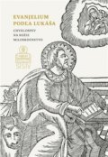 Kniha: Evanjelium podľa Lukáša (Autorský kolektiv). Spolok svätého Vojtecha, 2016 Kniha: Evanjelium podľa Lukáša (Autorský kolektiv). Spolok svätého Vojtecha, 2016