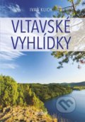 Kniha: Vltavské vyhlídky (Ivan Klich). Universum, 2016 Kniha: Vltavské vyhlídky (Ivan Klich). Universum, 2016