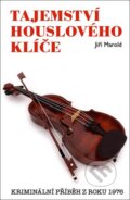 Kniha: Tajemství houslového klíče (Jiří Marold). Vašut, 2016 Kniha: Tajemství houslového klíče (Jiří Marold). Vašut, 2016