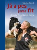 Kniha: Já a pes jsme fit (Hester M. Eick). Ikar CZ, 2016 Kniha: Já a pes jsme fit (Hester M. Eick). Ikar CZ, 2016