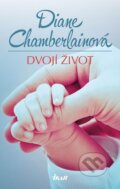 Kniha: Dvojí život (Diane Chamberlain). Ikar CZ, 2016 Kniha: Dvojí život (Diane Chamberlain). Ikar CZ, 2016