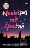 Kniha: Nechápej mě špatně (Marianne Kavanagh). Ikar CZ, 2016 Kniha: Nechápej mě špatně (Marianne Kavanagh). Ikar CZ, 2016