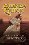 Kniha: Dokud nás smrt nerozdělí (Amanda Quick). Baronet, 2016 Kniha: Dokud nás smrt nerozdělí (Amanda Quick). Baronet, 2016