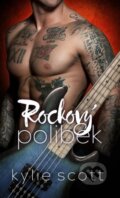 Kniha: Rockový polibek (Kylie Scott). Baronet, 2016 Kniha: Rockový polibek (Kylie Scott). Baronet, 2016