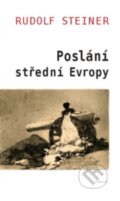 Kniha: Poslání Střední Evropy (Rudolf Steiner). Fabula, 2016 Kniha: Poslání Střední Evropy (Rudolf Steiner). Fabula, 2016
