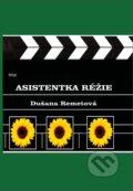 Kniha: Asistentka réžie (Dušana Remetová). Porta Libri, 2016 Kniha: Asistentka réžie (Dušana Remetová). Porta Libri, 2016