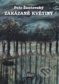 Kniha: Zakázané květiny (Petr Žantovský). Kmen, 2016 Kniha: Zakázané květiny (Petr Žantovský). Kmen, 2016