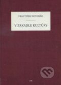 Kniha: V zrkadle kultúry (František Novosád). IRIS, 2016 Kniha: V zrkadle kultúry (František Novosád). IRIS, 2016