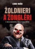 Kniha: Žoldnieri a žongléri (Ľubomír Huďo). EZEN, 2016 Kniha: Žoldnieri a žongléri (Ľubomír Huďo). EZEN, 2016