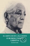 Kniha: O budoucnosti lidstva (Džiddu Krišnamurti a David Bohm). Pragma, 2016 Kniha: O budoucnosti lidstva (Džiddu Krišnamurti a David Bohm). Pragma, 2016