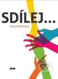 Kniha: Sdílej... (Hana Marksová). Práh, 2016 Kniha: Sdílej... (Hana Marksová). Práh, 2016