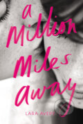 Kniha: A Million Miles Away (Lara Avery). Little, Brown, 2016 Kniha: A Million Miles Away (Lara Avery). Little, Brown, 2016
