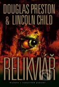 Kniha: Relikviář (Douglas Preston a Lincoln Child). BB/art, 2016 Kniha: Relikviář (Douglas Preston a Lincoln Child). BB/art, 2016