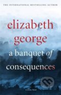 Kniha: A Banquet of Consequences (Elizabeth George). Hodder and Stoughton, 2016 Kniha: A Banquet of Consequences (Elizabeth George). Hodder and Stoughton, 2016
