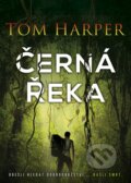 Kniha: Černá řeka (Tom Harper). BB/art, 2016 Kniha: Černá řeka (Tom Harper). BB/art, 2016