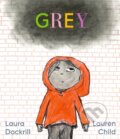 Kniha: Grey (Laura Dockrill). Walker books, 2024 Kniha: Grey (Laura Dockrill). Walker books, 2024