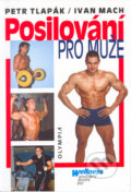 Kniha: Posilování pro muže (Ivan Mach a Petr Tlapák). Olympia, 2003 Kniha: Posilování pro muže (Ivan Mach a Petr Tlapák). Olympia, 2003
