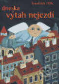 Kniha: Dneska výtah nejezdí (František PON.). Nakladatelství Lidové noviny, 2006 Kniha: Dneska výtah nejezdí (František PON.). Nakladatelství Lidové noviny, 2006