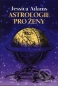 Kniha: Astrologie pro ženy (Jessica Adams). Nakladatelství Aurora, 2000 Kniha: Astrologie pro ženy (Jessica Adams). Nakladatelství Aurora, 2000