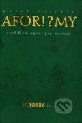 Kniha: Aforismy aneb Hemingway psal vestoje (Pavel Kosorin). Cesta, 2003 Kniha: Aforismy aneb Hemingway psal vestoje (Pavel Kosorin). Cesta, 2003