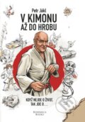 Kniha: V kimonu až do hrobu (Alena Gloserová Jáklová a Petr Jákl). BOHEMICA BOOKS, 2023 Kniha: V kimonu až do hrobu (Alena Gloserová Jáklová a Petr Jákl). BOHEMICA BOOKS, 2023