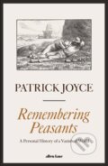 Kniha: Remembering Peasants (Patrick Joyce). Allen Lane, 2024 Kniha: Remembering Peasants (Patrick Joyce). Allen Lane, 2024