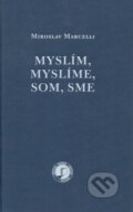 Kniha: Myslím, myslíme, som, sme (Miroslav Marcelli). Petrus, 2024 Kniha: Myslím, myslíme, som, sme (Miroslav Marcelli). Petrus, 2024