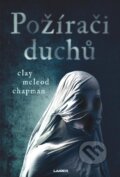 Kniha: Požírači duchů (Clay McLeod Chapman). Laser books, 2024 Kniha: Požírači duchů (Clay McLeod Chapman). Laser books, 2024